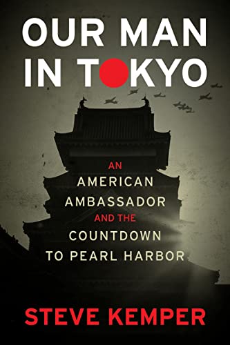 Our Man In Tokyo: An American Ambassador and the Countdown to Pearl Harbor von Mariner Books